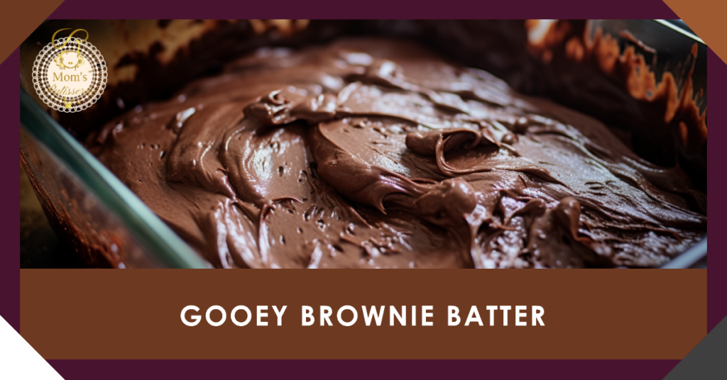 Gooey Brownie Batter - Mom's Patisserie - Mississippi Mud Pie